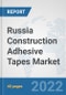 Russia Construction Adhesive Tapes Market: Prospects, Trends Analysis, Market Size and Forecasts up to 2028 - Product Thumbnail Image