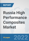 Russia High Performance Composites Market: Prospects, Trends Analysis, Market Size and Forecasts up to 2028- Product Image