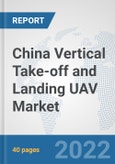 China Vertical Take-off and Landing (VTOL) UAV Market: Prospects, Trends Analysis, Market Size and Forecasts up to 2028- Product Image