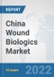 China Wound Biologics Market: Prospects, Trends Analysis, Market Size and Forecasts up to 2028 - Product Thumbnail Image