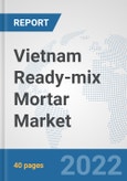 Vietnam Ready-mix Mortar Market: Prospects, Trends Analysis, Market Size and Forecasts up to 2028- Product Image