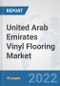 United Arab Emirates Vinyl Flooring Market: Prospects, Trends Analysis, Market Size and Forecasts up to 2028 - Product Thumbnail Image