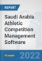 Saudi Arabia Athletic Competition Management Software: Prospects, Trends Analysis, Market Size and Forecasts up to 2028 - Product Image