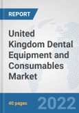 United Kingdom Dental Equipment and Consumables Market: Prospects, Trends Analysis, Market Size and Forecasts up to 2028- Product Image