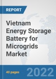 Vietnam Energy Storage Battery for Microgrids Market: Prospects, Trends Analysis, Market Size and Forecasts up to 2028- Product Image