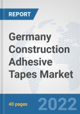 Germany Construction Adhesive Tapes Market: Prospects, Trends Analysis, Market Size and Forecasts up to 2028- Product Image