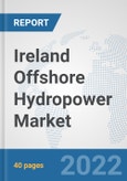Ireland Offshore Hydropower Market: Prospects, Trends Analysis, Market Size and Forecasts up to 2028- Product Image