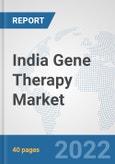 India Gene Therapy Market: Prospects, Trends Analysis, Market Size and Forecasts up to 2028- Product Image