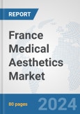 France Medical Aesthetics Market: Prospects, Trends Analysis, Market Size and Forecasts up to 2030- Product Image