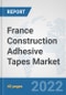 France Construction Adhesive Tapes Market: Prospects, Trends Analysis, Market Size and Forecasts up to 2028 - Product Thumbnail Image