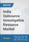India Outsource Investigative Resource Market: Prospects, Trends Analysis, Market Size and Forecasts up to 2028 - Product Thumbnail Image
