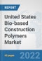 United States Bio-based Construction Polymers Market: Prospects, Trends Analysis, Market Size and Forecasts up to 2028 - Product Thumbnail Image