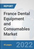 France Dental Equipment and Consumables Market: Prospects, Trends Analysis, Market Size and Forecasts up to 2028- Product Image