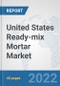 United States Ready-mix Mortar Market: Prospects, Trends Analysis, Market Size and Forecasts up to 2028 - Product Thumbnail Image