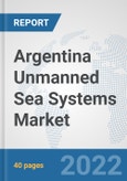 Argentina Unmanned Sea Systems Market: Prospects, Trends Analysis, Market Size and Forecasts up to 2028- Product Image