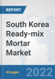 South Korea Ready-mix Mortar Market: Prospects, Trends Analysis, Market Size and Forecasts up to 2028- Product Image