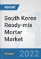 South Korea Ready-mix Mortar Market: Prospects, Trends Analysis, Market Size and Forecasts up to 2028 - Product Thumbnail Image