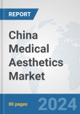 China Medical Aesthetics Market: Prospects, Trends Analysis, Market Size and Forecasts up to 2030- Product Image