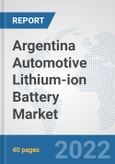 Argentina Automotive Lithium-ion Battery Market: Prospects, Trends Analysis, Market Size and Forecasts up to 2028- Product Image