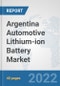 Argentina Automotive Lithium-ion Battery Market: Prospects, Trends Analysis, Market Size and Forecasts up to 2028 - Product Thumbnail Image