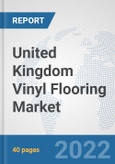 United Kingdom Vinyl Flooring Market: Prospects, Trends Analysis, Market Size and Forecasts up to 2028- Product Image