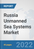 Russia Unmanned Sea Systems Market: Prospects, Trends Analysis, Market Size and Forecasts up to 2028- Product Image