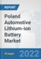 Poland Automotive Lithium-ion Battery Market: Prospects, Trends Analysis, Market Size and Forecasts up to 2028 - Product Thumbnail Image