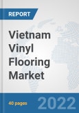 Vietnam Vinyl Flooring Market: Prospects, Trends Analysis, Market Size and Forecasts up to 2028- Product Image