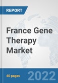France Gene Therapy Market: Prospects, Trends Analysis, Market Size and Forecasts up to 2028- Product Image
