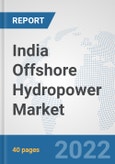 India Offshore Hydropower Market: Prospects, Trends Analysis, Market Size and Forecasts up to 2028- Product Image