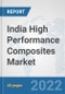 India High Performance Composites Market: Prospects, Trends Analysis, Market Size and Forecasts up to 2028 - Product Thumbnail Image