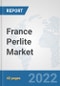 France Perlite Market: Prospects, Trends Analysis, Market Size and Forecasts up to 2028 - Product Thumbnail Image
