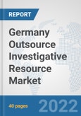 Germany Outsource Investigative Resource Market: Prospects, Trends Analysis, Market Size and Forecasts up to 2028- Product Image