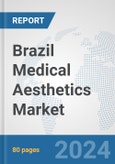 Brazil Medical Aesthetics Market: Prospects, Trends Analysis, Market Size and Forecasts up to 2030- Product Image
