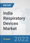 India Respiratory Devices Market: Prospects, Trends Analysis, Market Size and Forecasts up to 2028 - Product Thumbnail Image
