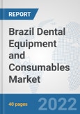 Brazil Dental Equipment and Consumables Market: Prospects, Trends Analysis, Market Size and Forecasts up to 2028- Product Image