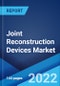 Joint Reconstruction Devices Market: Global Industry Trends, Share, Size, Growth, Opportunity and Forecast 2022-2027 - Product Image
