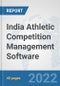 India Athletic Competition Management Software: Prospects, Trends Analysis, Market Size and Forecasts up to 2028 - Product Thumbnail Image