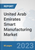 United Arab Emirates Smart Manufacturing Market: Prospects, Trends Analysis, Market Size and Forecasts up to 2030- Product Image