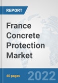France Concrete Protection Market: Prospects, Trends Analysis, Market Size and Forecasts up to 2028- Product Image