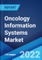 Oncology Information Systems Market: Global Industry Trends, Share, Size, Growth, Opportunity and Forecast 2022-2027 - Product Thumbnail Image