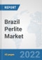 Brazil Perlite Market: Prospects, Trends Analysis, Market Size and Forecasts up to 2028 - Product Thumbnail Image
