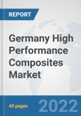 Germany High Performance Composites Market: Prospects, Trends Analysis, Market Size and Forecasts up to 2028- Product Image