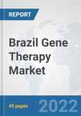 Brazil Gene Therapy Market: Prospects, Trends Analysis, Market Size and Forecasts up to 2028- Product Image