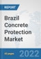Brazil Concrete Protection Market: Prospects, Trends Analysis, Market Size and Forecasts up to 2028 - Product Thumbnail Image
