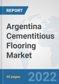 Argentina Cementitious Flooring Market: Prospects, Trends Analysis, Market Size and Forecasts up to 2028- Product Image