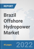 Brazil Offshore Hydropower Market: Prospects, Trends Analysis, Market Size and Forecasts up to 2028- Product Image