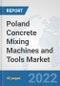 Poland Concrete Mixing Machines and Tools Market: Prospects, Trends Analysis, Market Size and Forecasts up to 2028 - Product Thumbnail Image