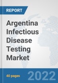 Argentina Infectious Disease Testing Market: Prospects, Trends Analysis, Market Size and Forecasts up to 2028- Product Image