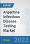 Argentina Infectious Disease Testing Market: Prospects, Trends Analysis, Market Size and Forecasts up to 2028 - Product Thumbnail Image